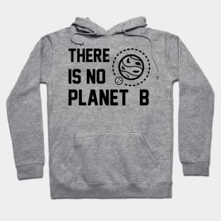 THERE IS NO PLANET B Hoodie